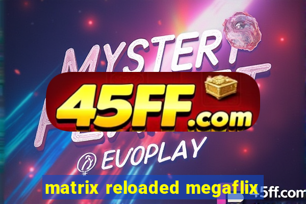 matrix reloaded megaflix